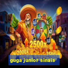 guga junior sinais